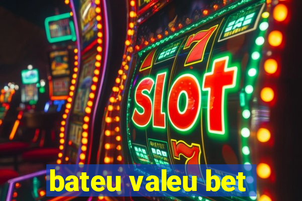 bateu valeu bet